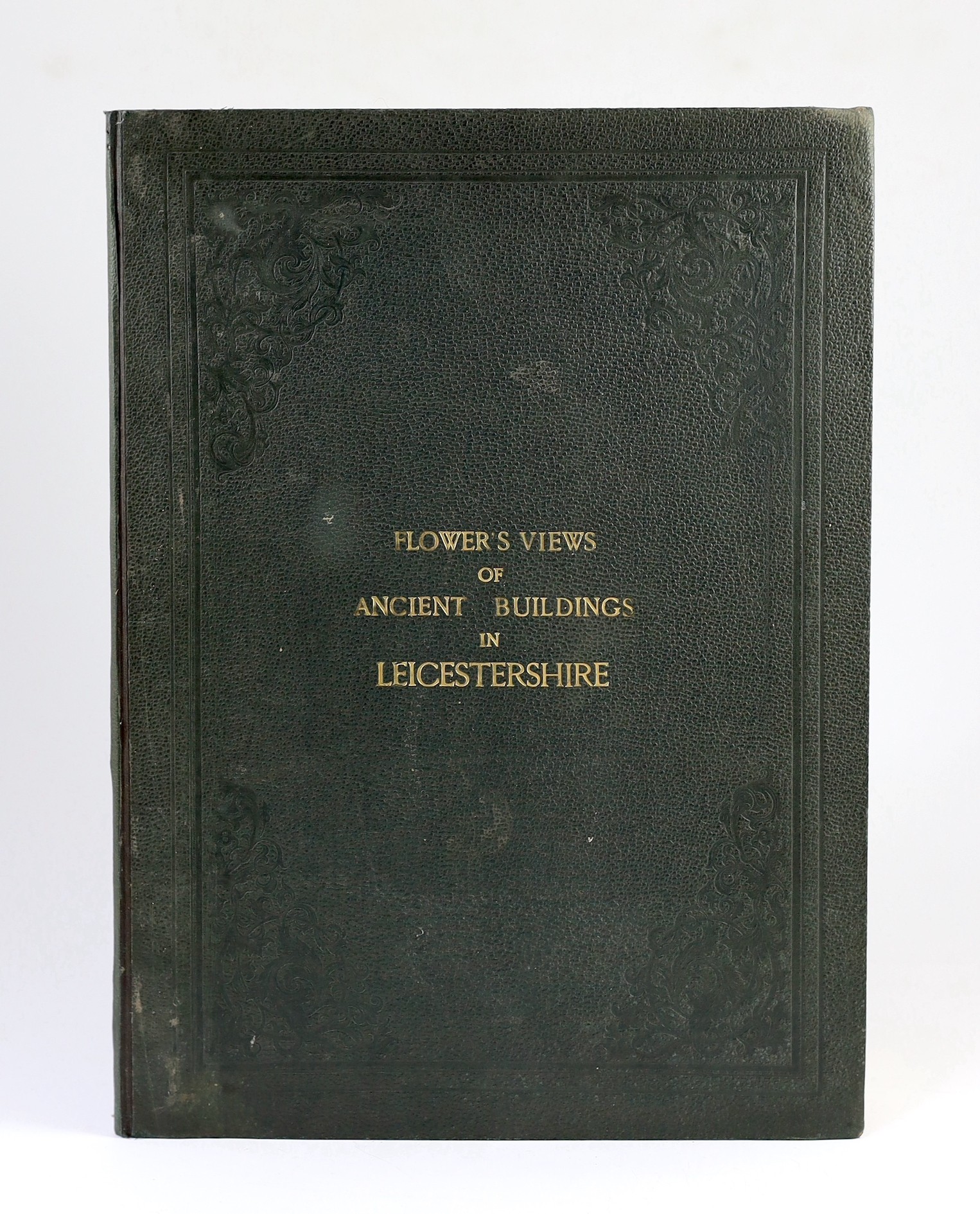 LEICESTERSHIRE - Flower, John - Views of Antient Buildings in the Town and County of Leicestershire, folio, blind stamped cloth gilt, with engraved title and 24 plates, London, [c. 1830]